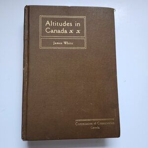 James White Altitudes in Canada 1915 Hardcover Commission of Conservation 2nd Ed